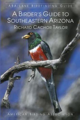 A Birder's Guide to Southeastern Arizona (ABA Guide)