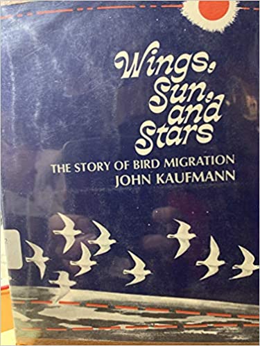 USED - Wings, Sun, and Stars The Story of Bird MIgration by John Kaufmann