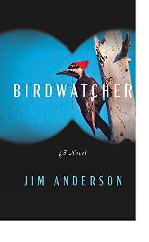 Birdwatcher - A Novel by Jim Anderson