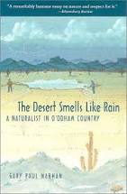USED - The Desert Smells Like Rain: A Naturalist in O'Odham Country by Gary Paul Nabhan